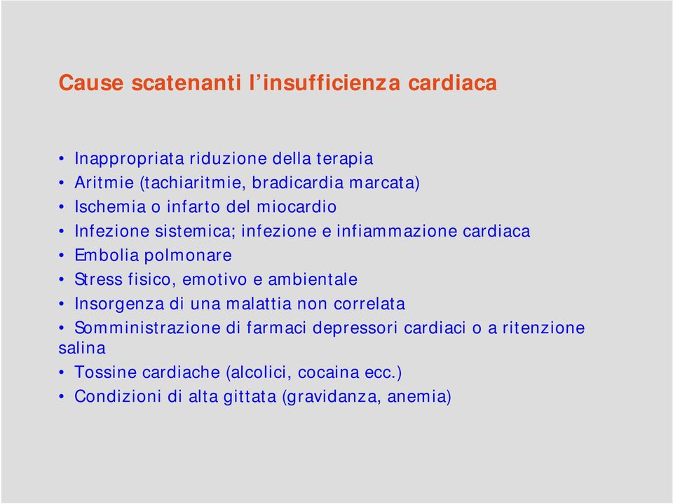 Stress fisico, emotivo e ambientale Insorgenza di una malattia non correlata Somministrazione di farmaci depressori