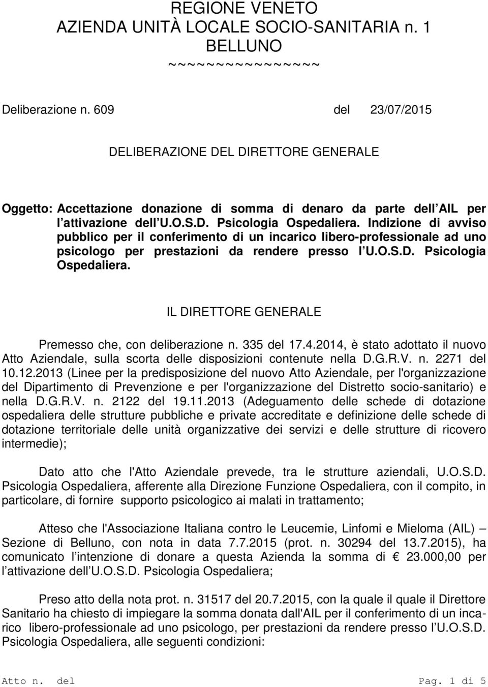 Indizione di avviso pubblico per il conferimento di un incarico libero-professionale ad uno psicologo per prestazioni da rendere presso l U.O.S.D. Psicologia Ospedaliera.