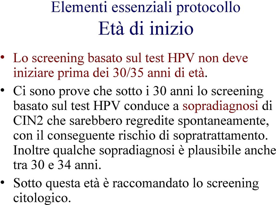 Ci sono prove che sotto i 30 anni lo screening basato sul test HPV conduce a sopradiagnosi di CIN2 che