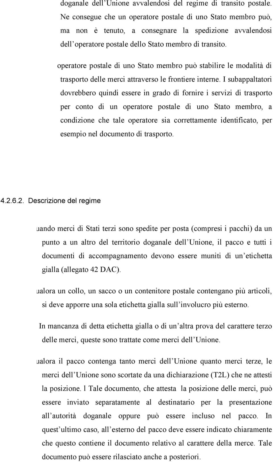 operatore postale di uno Stato membro può stabilire le modalità di trasporto delle merci attraverso le frontiere interne.