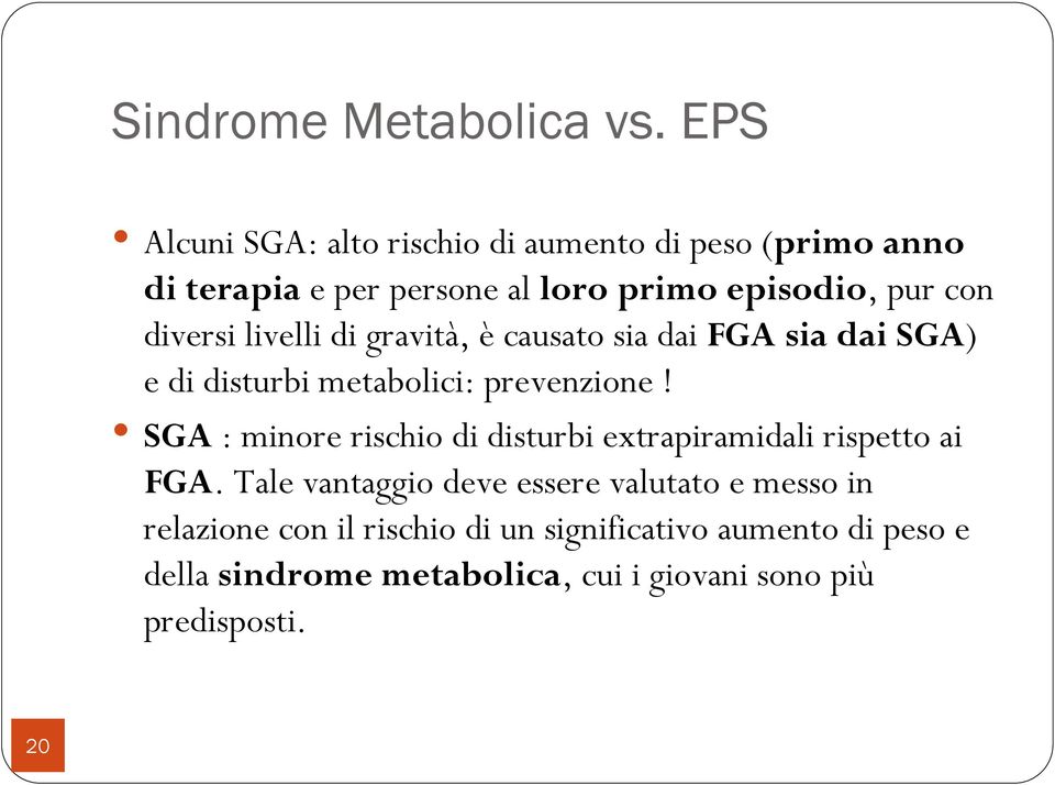 diversi livelli di gravità, è causato sia dai FGA sia dai SGA) e di disturbi metabolici: prevenzione!