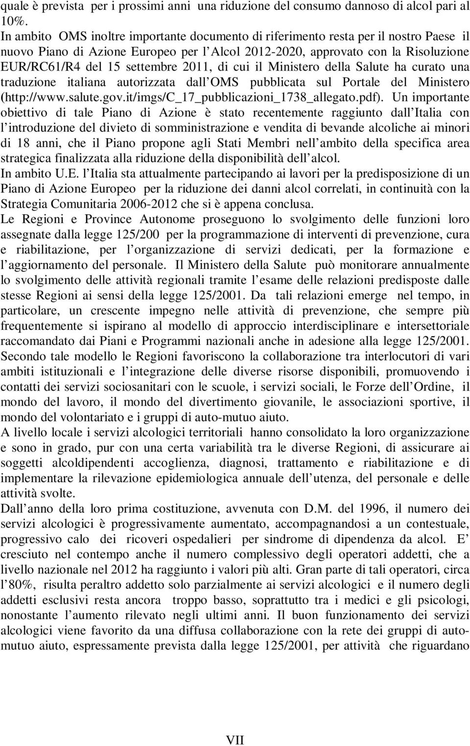 2011, di cui il Ministero della Salute ha curato una traduzione italiana autorizzata dall OMS pubblicata sul Portale del Ministero (http://www.salute.gov.it/imgs/c_17_pubblicazioni_1738_allegato.pdf).