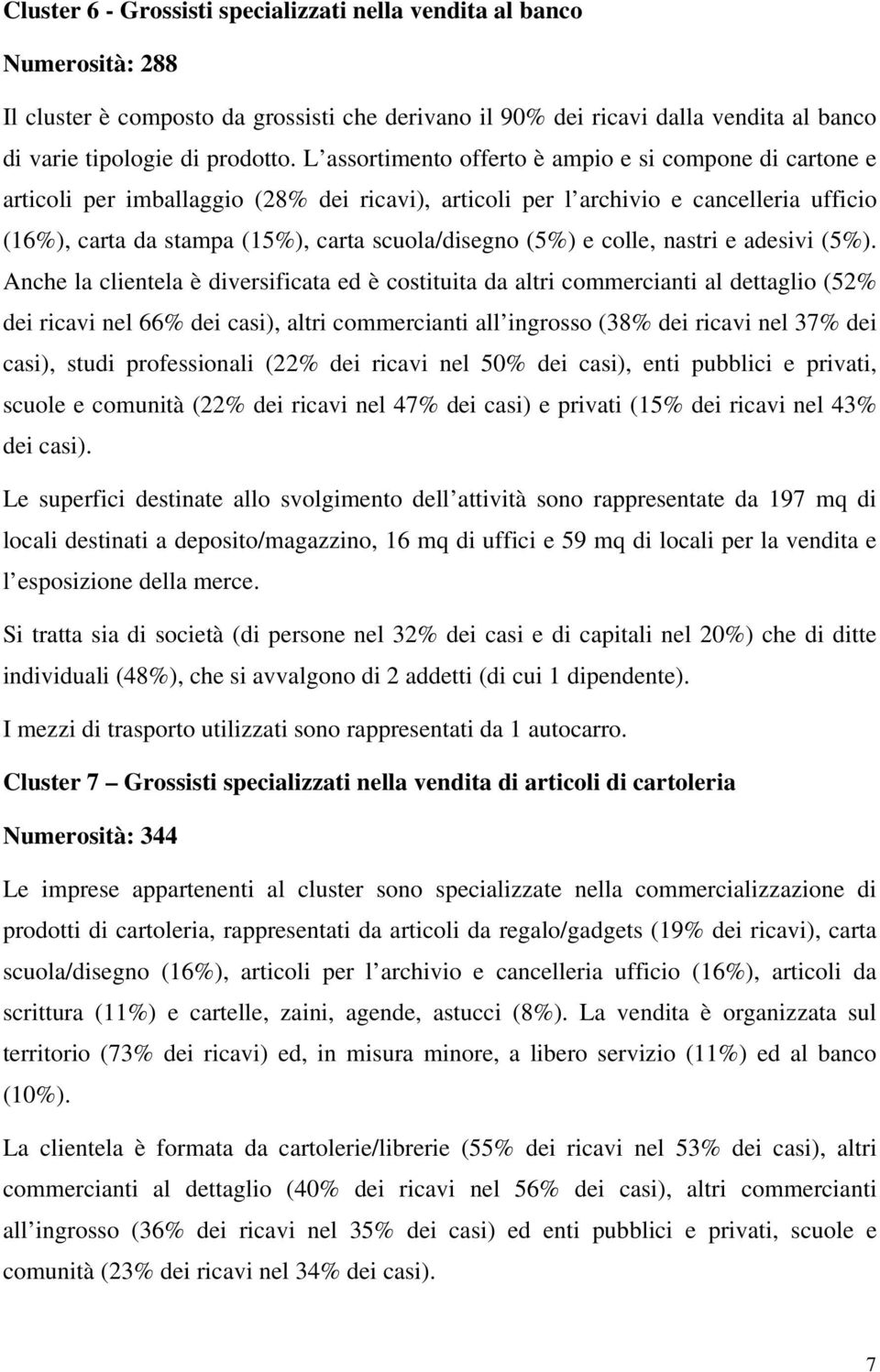 (5%) e colle, nastri e adesivi (5%).