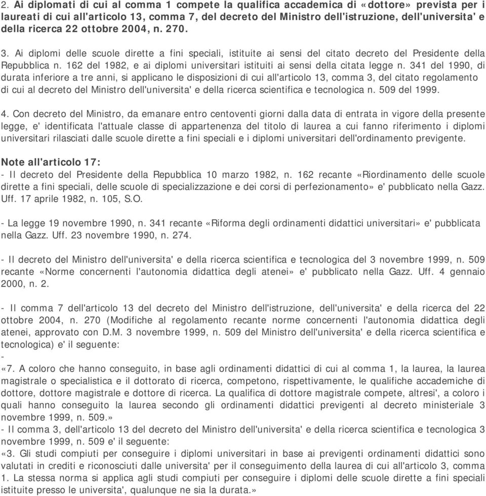 162 del 1982, e ai diplomi universitari istituiti ai sensi della citata legge n.