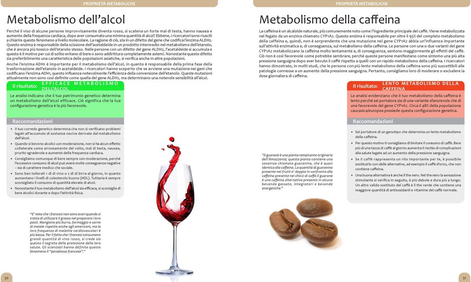 Questo enzima è responsabile della scissione dell acetaldeide in un prodotto intermedio nel metabolismo dell etanolo, che è ancora più tossico dell etanolo stesso.