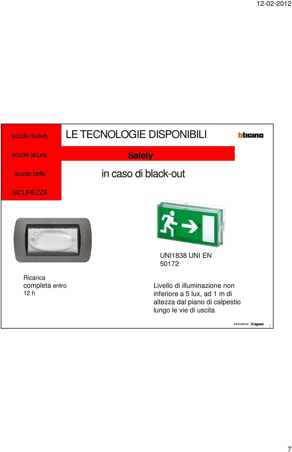 h Livello di illuminazione non inferiore a 5 lux, ad 1 m