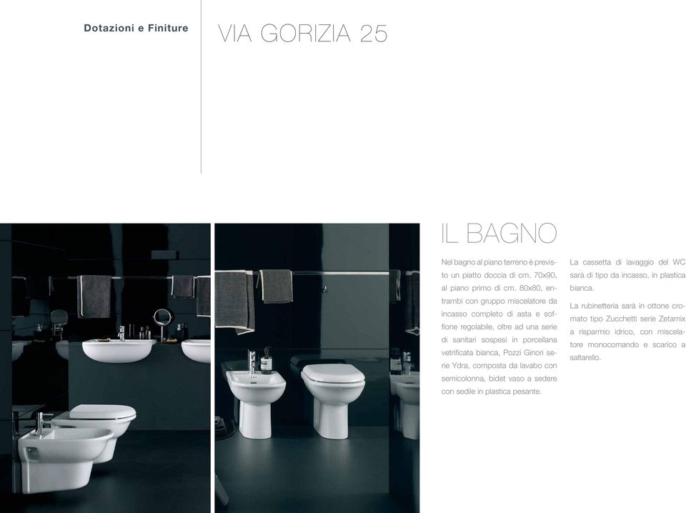 vetrificata bianca, Pozzi Ginori serie Ydra, composta da lavabo con semicolonna, bidet vaso a sedere con sedile in plastica pesante.