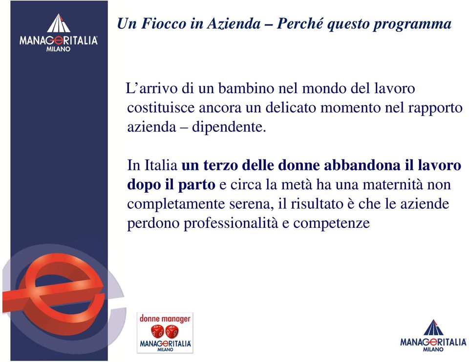 In Italia un terzo delle donne abbandona il lavoro dopo il parto e circa la metà ha una