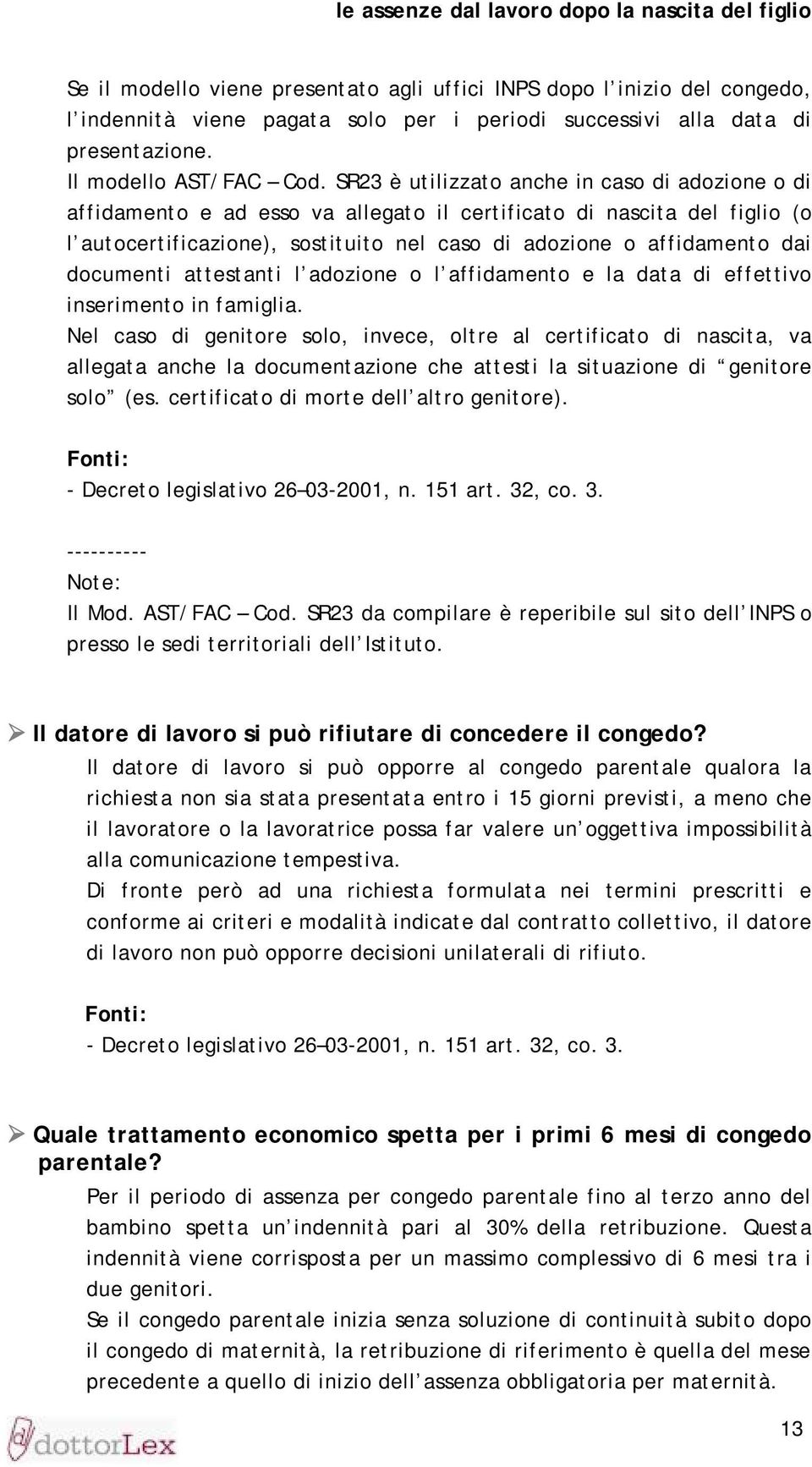 documenti attestanti l adozione o l affidamento e la data di effettivo inserimento in famiglia.