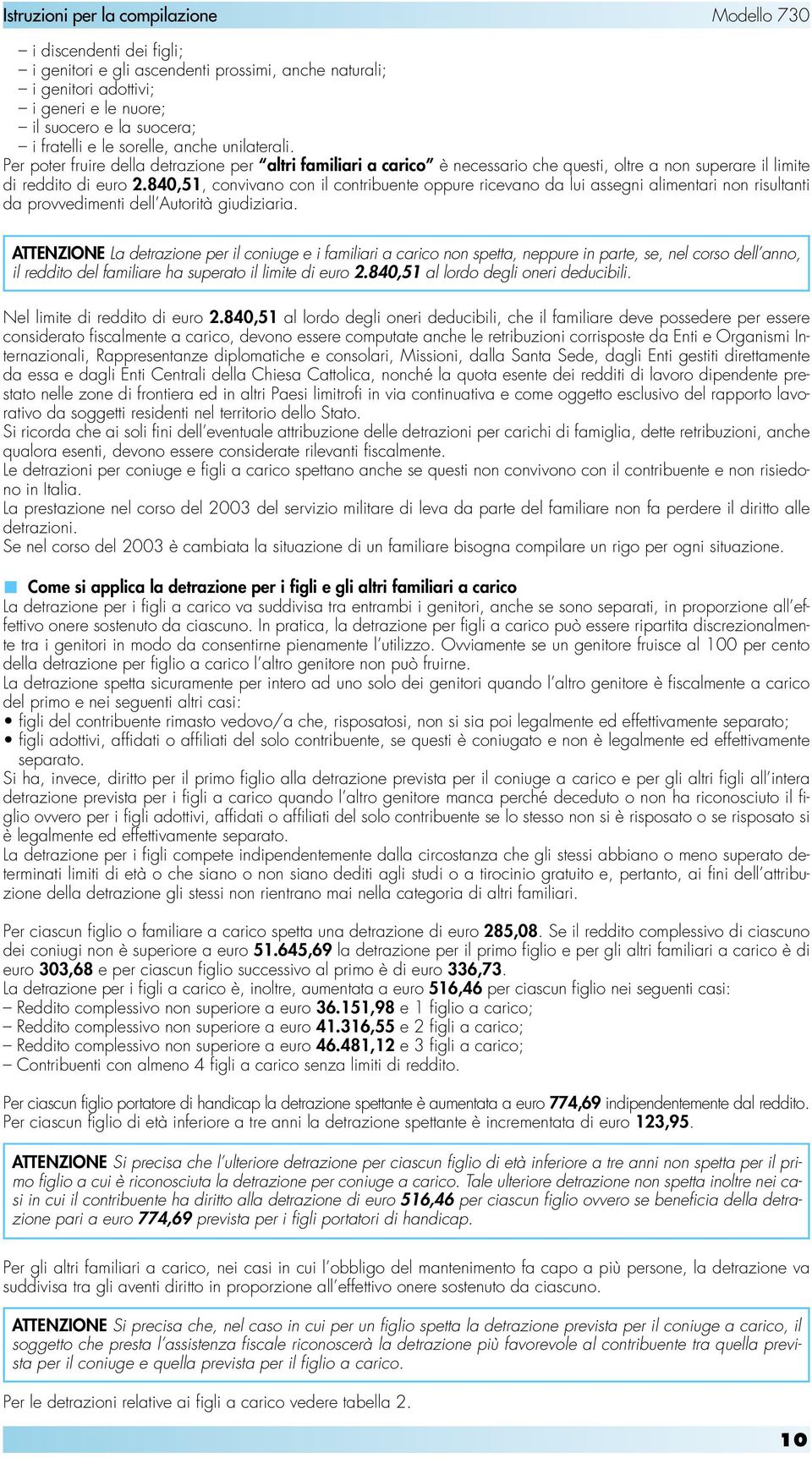 840,51, convivano con il contribuente oppure ricevano da lui assegni alimentari non risultanti da provvedimenti dell Autorità giudiziaria.