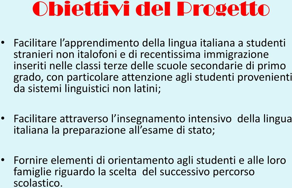 provenienti da sistemi linguistici non latini; Facilitare attraverso l insegnamento intensivo della lingua italiana la