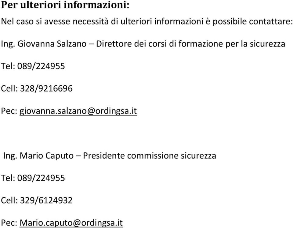 Giovanna Salzano Direttore dei corsi di formazione per la sicurezza Tel: 089/224955 Cell:
