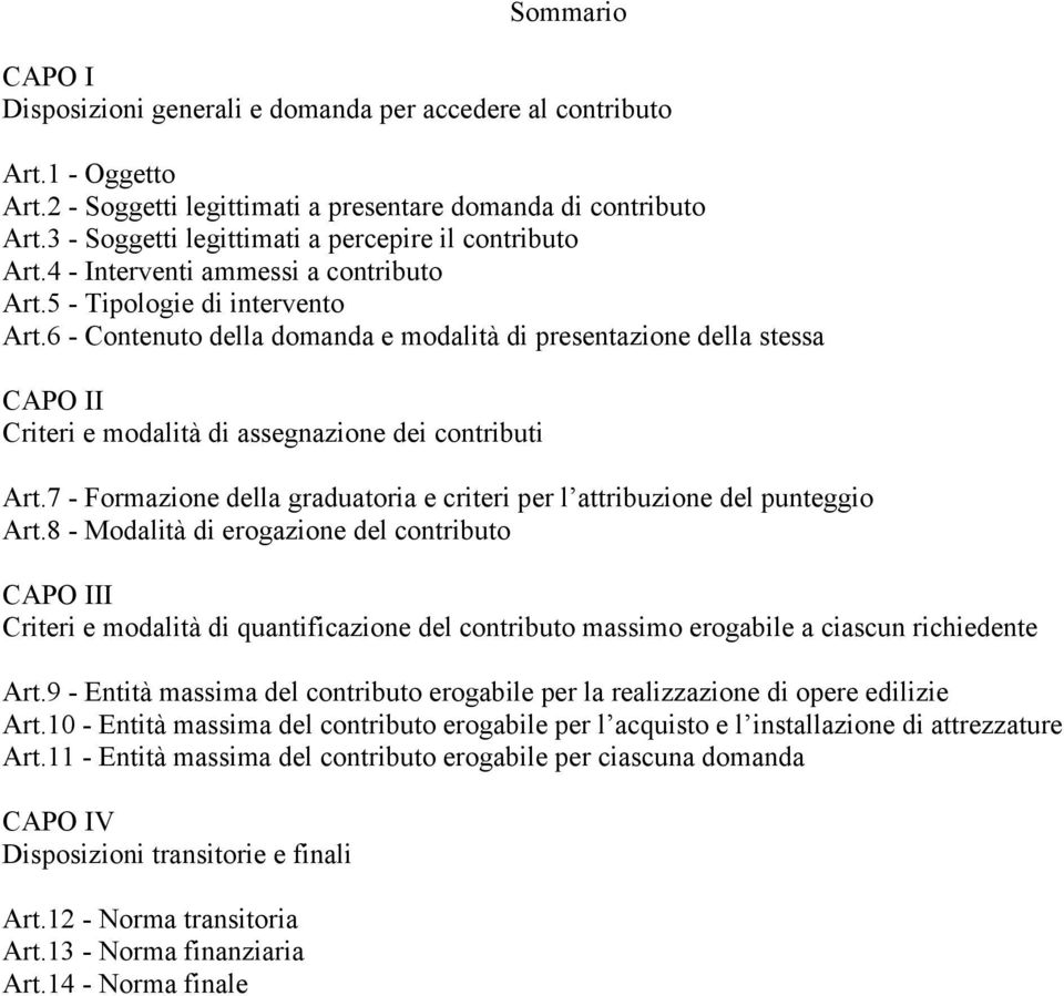 6 - Contenuto della domanda e modalità di presentazione della stessa CAPO II Criteri e modalità di assegnazione dei contributi Art.