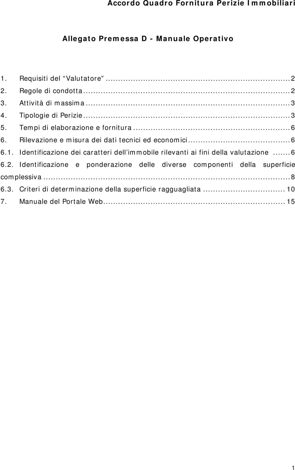 Identificazione dei caratteri dell immobile rilevanti ai fini della valutazione...6 6.2.