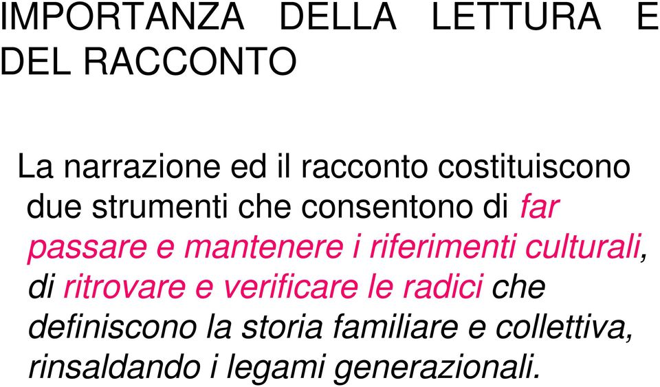 riferimenti culturali, di ritrovare e verificare le radici che