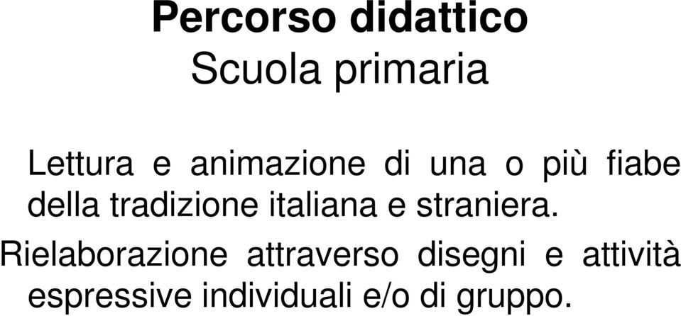 Rielaborazione attraverso disegni e attività Rielaborazione