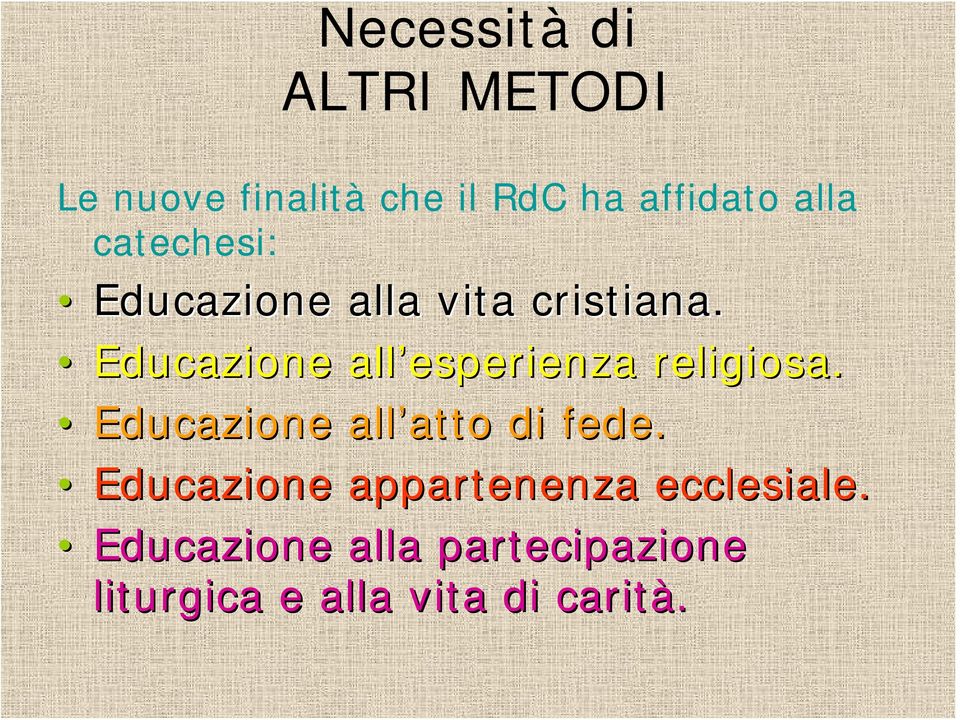 Educazione all esperienza religiosa. Educazione all atto atto di fede.