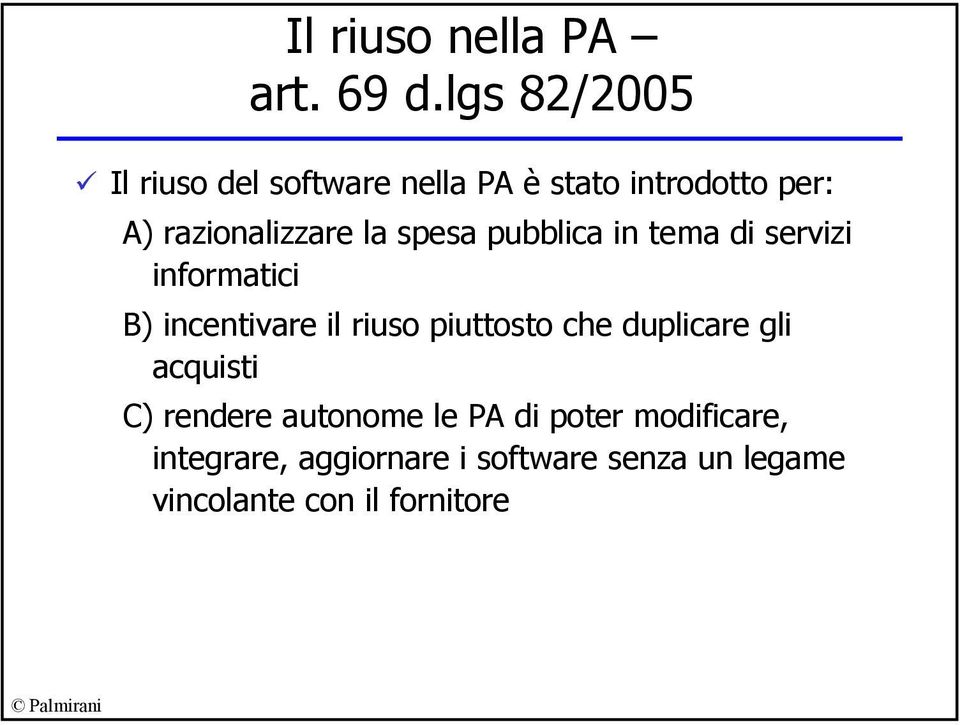 la spesa pubblica in tema di servizi informatici B) incentivare il riuso piuttosto che