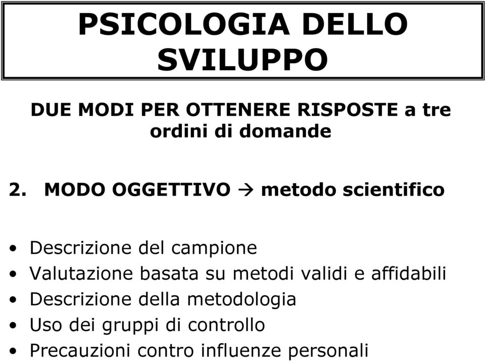 MODO OGGETTIVO metodo scientifico Descrizione del campione Valutazione