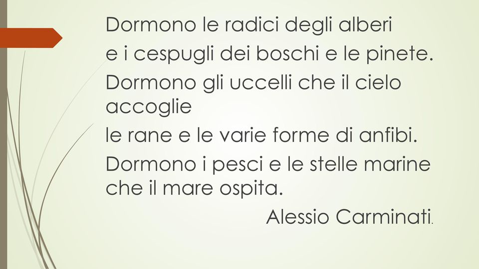 Dormono gli uccelli che il cielo accoglie le rane e le