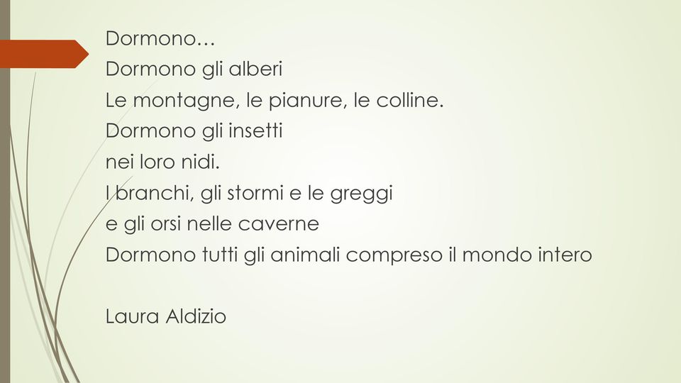 I branchi, gli stormi e le greggi e gli orsi nelle