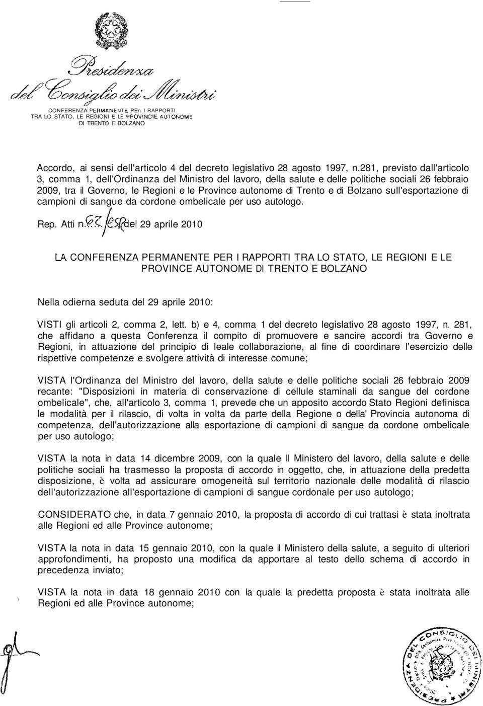 281, previsto dall'articolo 3, comma 1, dell'ordinanza del Ministro del lavoro, della salute e delle politiche sociali 26 febbraio 2009, tra il Governo, le Regioni e le Province autonome di Trento e