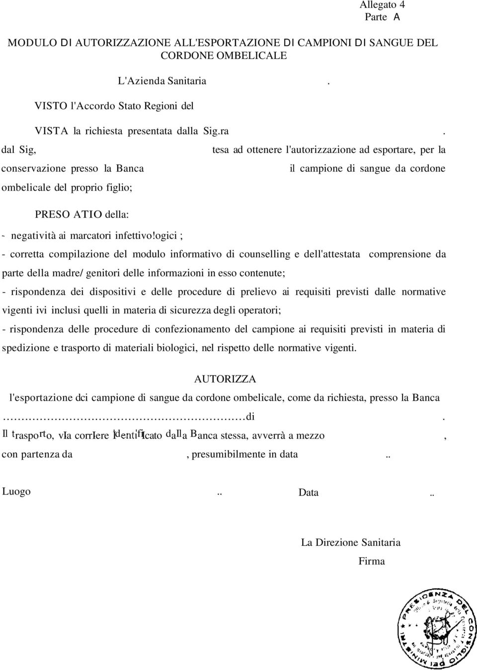 ogici ; tesa ad ottenere l'autorizzazione ad esportare, per la il campione di sangue da cordone - corretta compilazione del modulo informativo di counselling e dell'attestata comprensione da parte