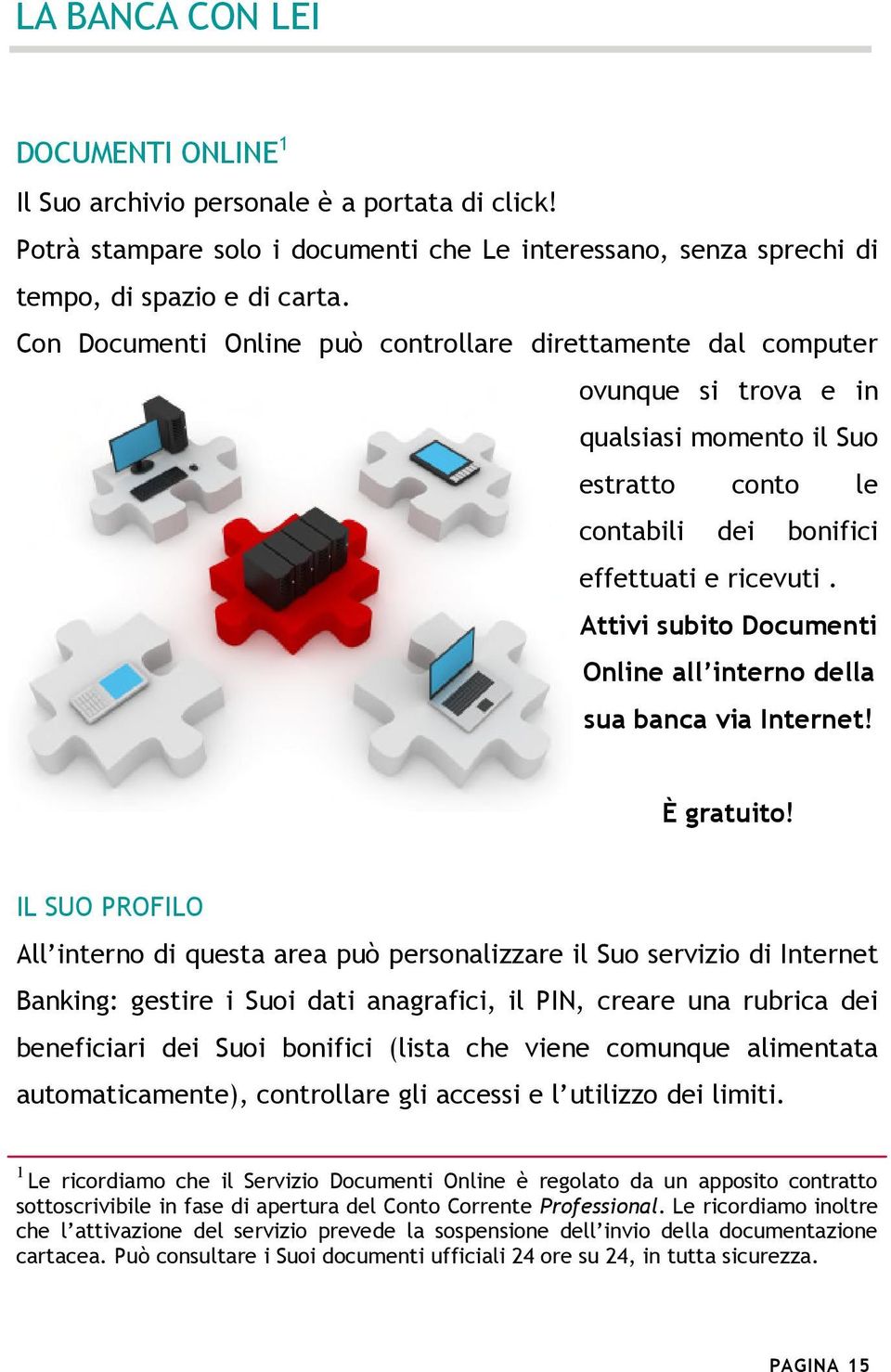 Attivi subito Documenti Online all interno della sua banca via Internet! È gratuito!