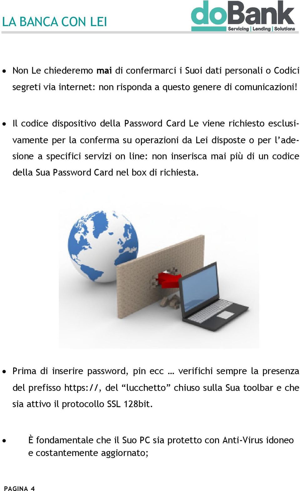 line: non inserisca mai più di un codice della Sua Password Card nel box di richiesta.
