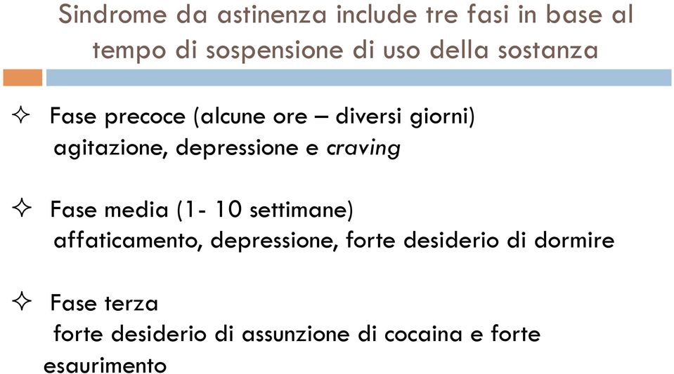 e craving " Fase media (1-10 settimane) affaticamento, depressione, forte