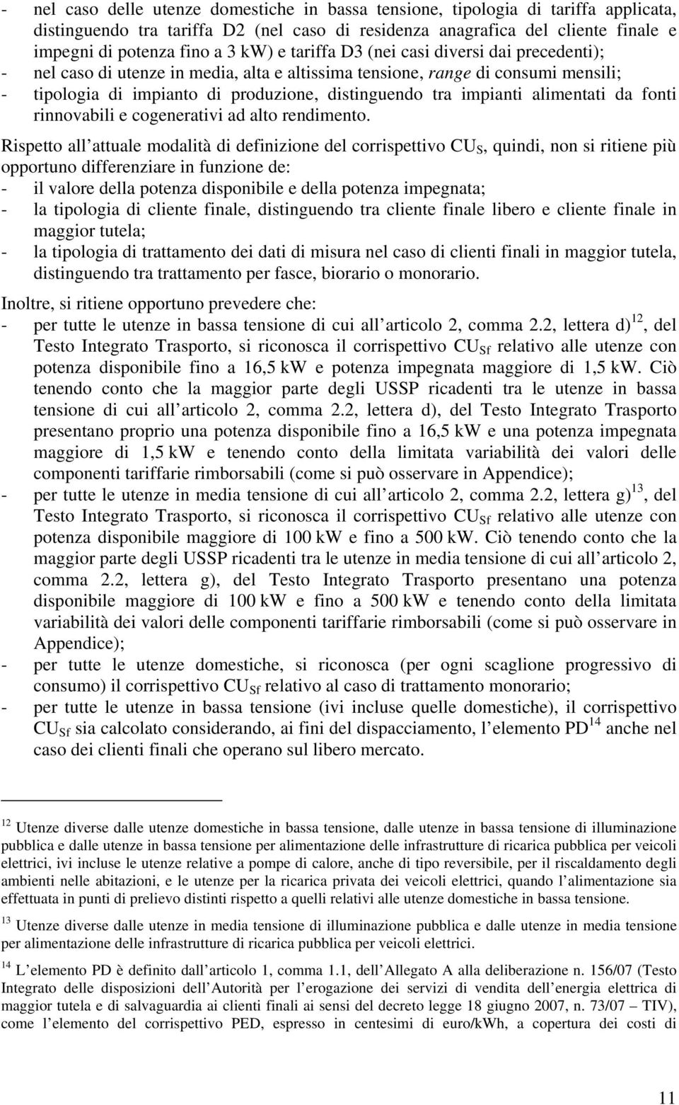 impianti alimentati da fonti rinnovabili e cogenerativi ad alto rendimento.