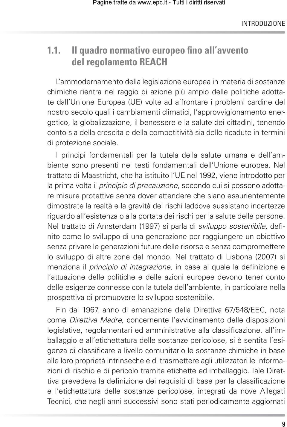 politiche adottate dall Unione Europea (UE) volte ad affrontare i problemi cardine del nostro secolo quali i cambiamenti climatici, l approvvigionamento energetico, la globalizzazione, il benessere e