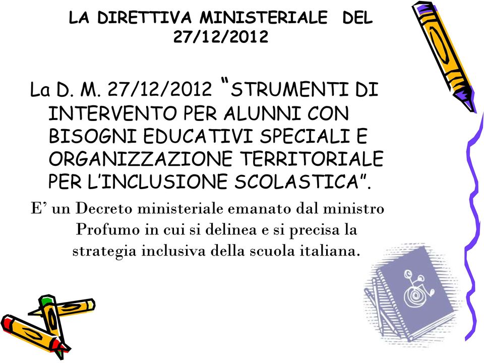 27/12/2012 STRUMENTI DI INTERVENTO PER ALUNNI CON BISOGNI EDUCATIVI SPECIALI E