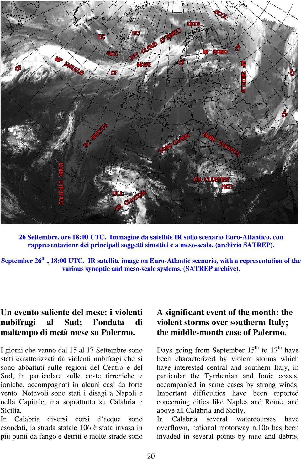 Un evento saliente del mese: i violenti nubifragi al Sud; l ondata di maltempo di metà mese su Palermo.
