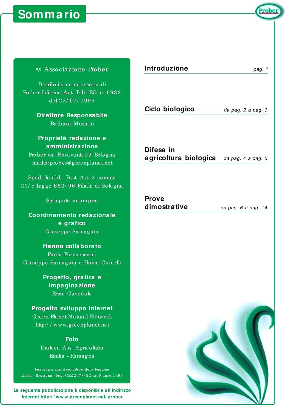 2 comma 20/c Legge 662/96 Filiale di Bologna Stampato in proprio Coordinamento redazionale e grafico Giuseppe Santagata Prove dimostrative da pag. 6 a pag.