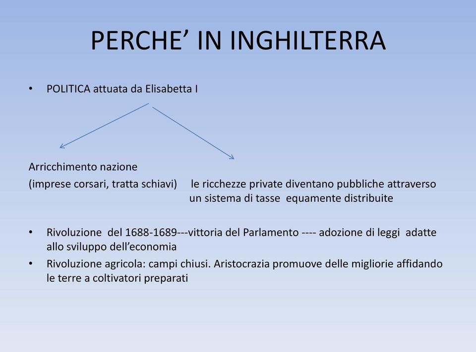 Rivoluzione del 1688-1689---vittoria del Parlamento ---- adozione di leggi adatte allo sviluppo dell