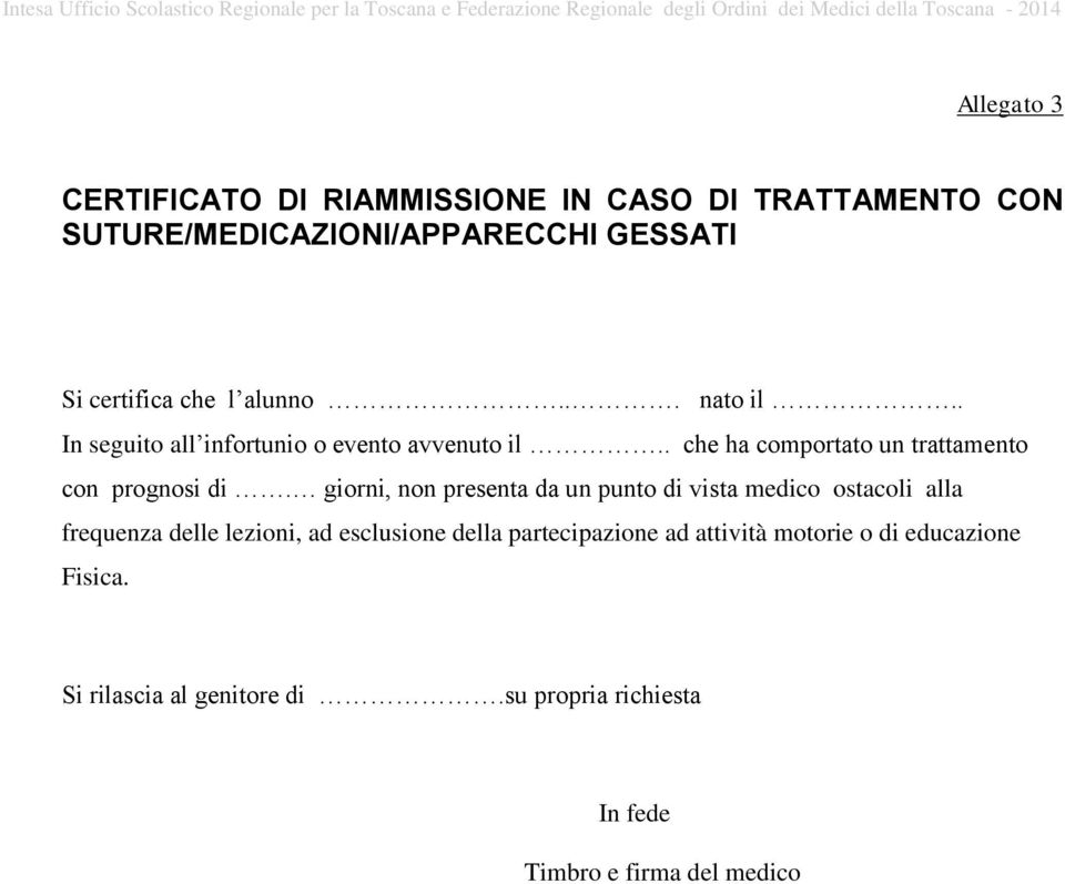 giorni, non presenta da un punto di vista medico ostacoli alla frequenza delle lezioni, ad esclusione della