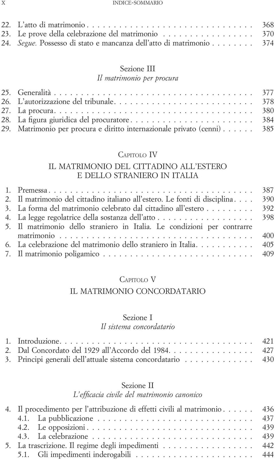 La procura..................................... 380 28. La figura giuridica del procuratore....................... 384 29. Matrimonio per procura e diritto internazionale privato (cenni).