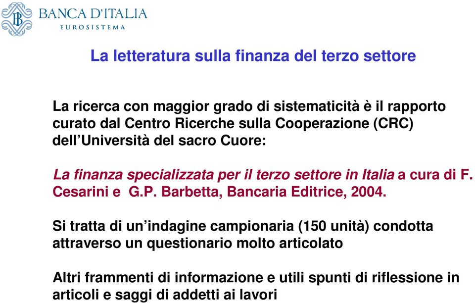 cura di F. Cesarini e G.P. Barbetta, Bancaria Editrice, 2004.