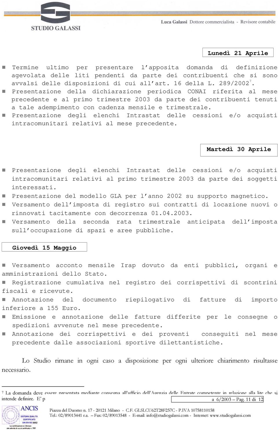 Presentazione della dichiarazione periodica CONAI riferita al mese precedente e al primo trimestre 2003 da parte dei contribuenti tenuti a tale adempimento con cadenza mensile e trimestrale.