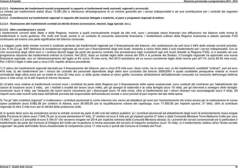 2.2.2.4 - Illustrazione altri trasferimenti correlati ad attività diverse (convenzioni, elezioni, leggi speciali, ecc.). 2.2.2.5 - Altre considerazioni e vincoli.