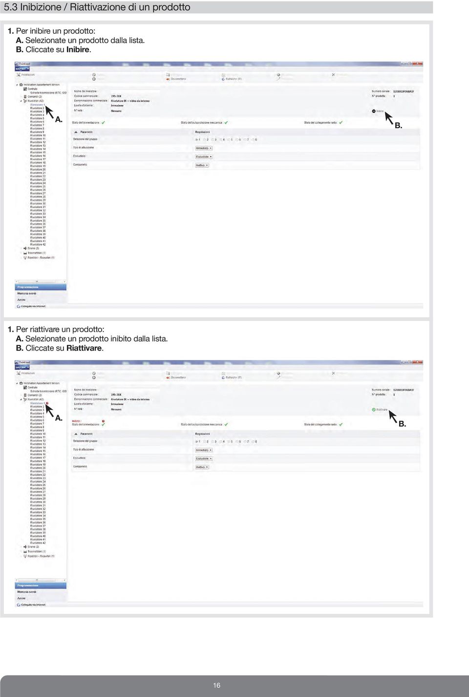 B. Cliccate su Inibire. A. B. 1. Per riattivare un prodotto: A.