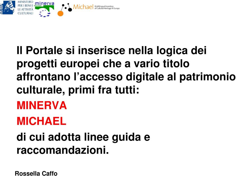 digitale al patrimonio culturale, primi fra tutti: