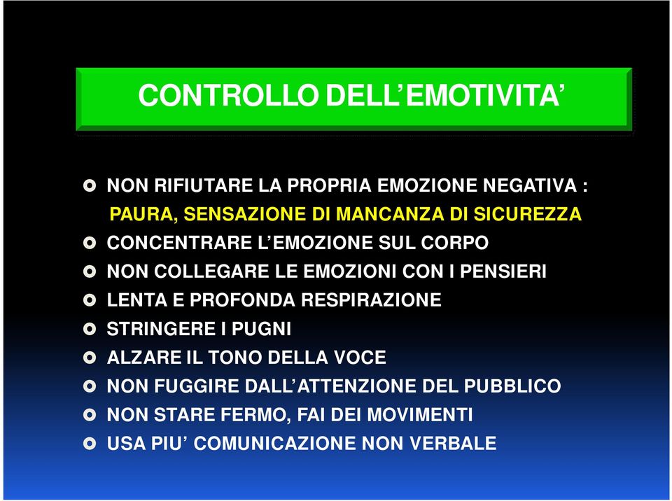 PENSIERI LENTA E PROFONDA RESPIRAZIONE STRINGERE I PUGNI ALZARE IL TONO DELLA VOCE NON