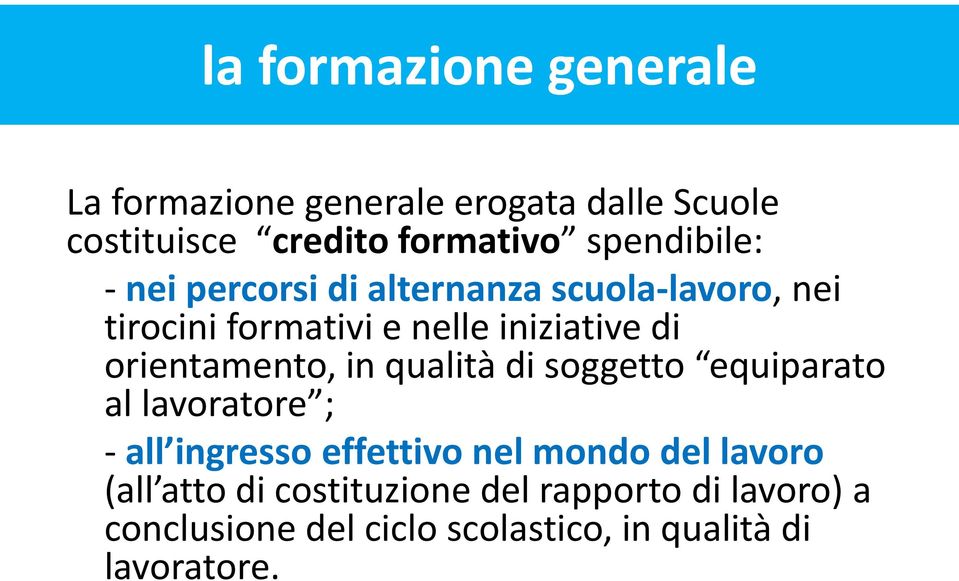 orientamento, in qualità di soggetto equiparato al lavoratore ; - all ingresso effettivo nel mondo del