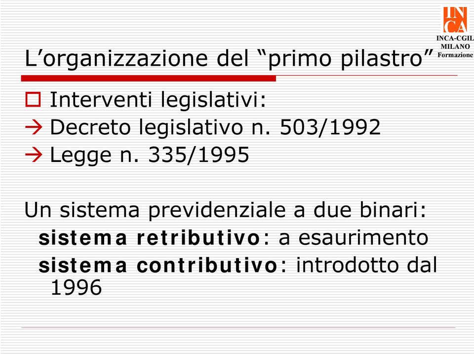 335/1995 Un sistema previdenziale a due binari: sistema