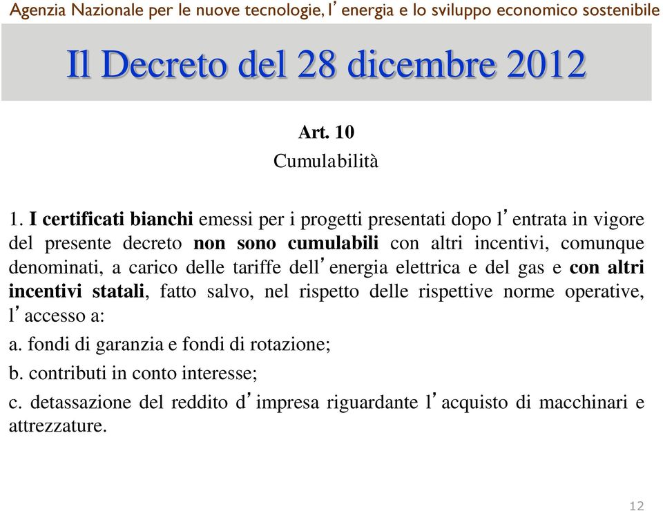 incentivi, comunque denominati, a carico delle tariffe dell energia elettrica e del gas e con altri incentivi statali, fatto salvo, nel