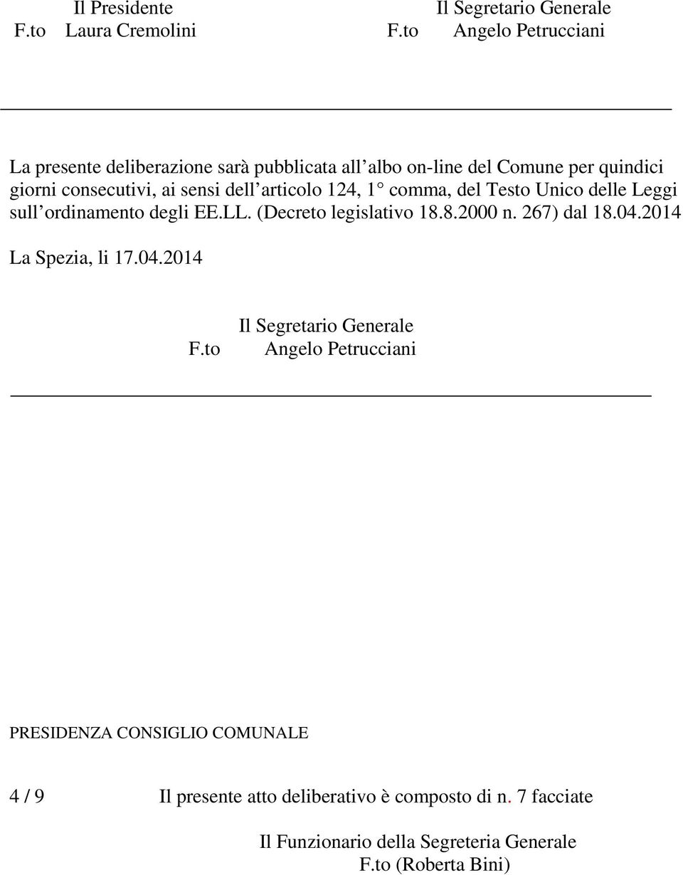 articolo 124, 1 comma, del Testo Unico delle Leggi sull ordinamento degli EE.LL. (Decreto legislativo 18.8.2000 n. 267) dal 18.04.