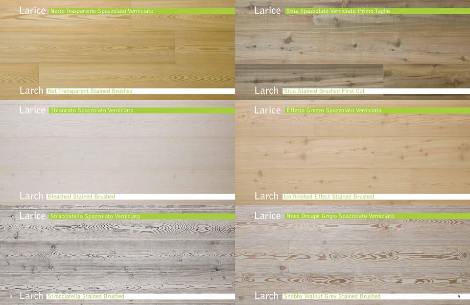 Verniciato Larch Bleached Stained Brushed Larch Unifinished Effect Stained Brushed Larice Stracciatella Spazzolato