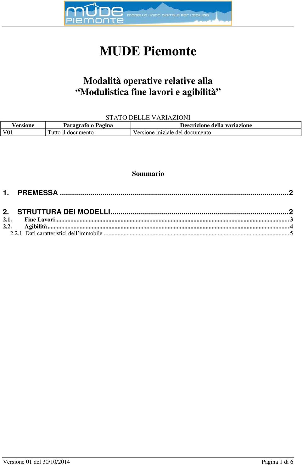 iniziale del documento Sommario 1. PREMESSA... 2 2. STRUTTURA DEI MODELLI... 2 2.1. Fine Lavori... 3 2.